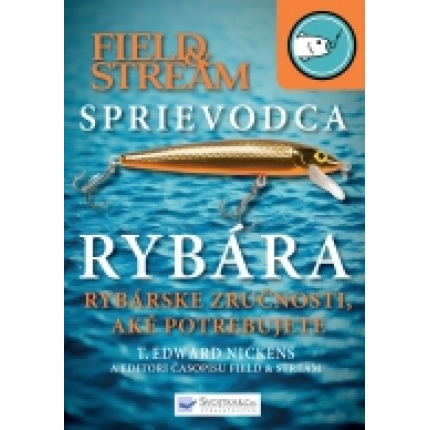 Sprievodca rybára (Rybárske zručnosti, aké potrebujete)