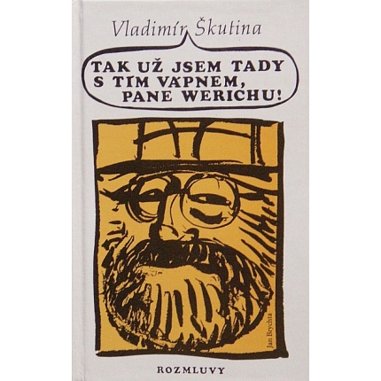 Tak už jsem tady s tím vápnem, pane Werichu!