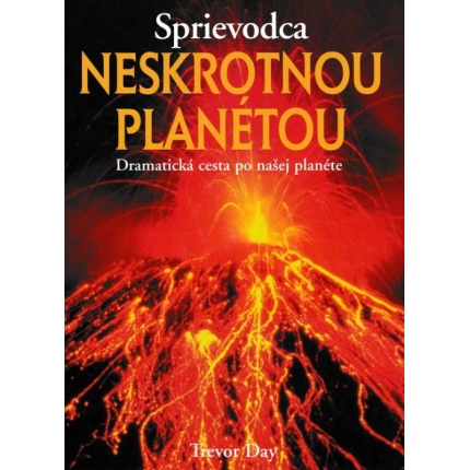 Sprievodca neskrotnou planétou (Dramatická cesta po našej planéte)