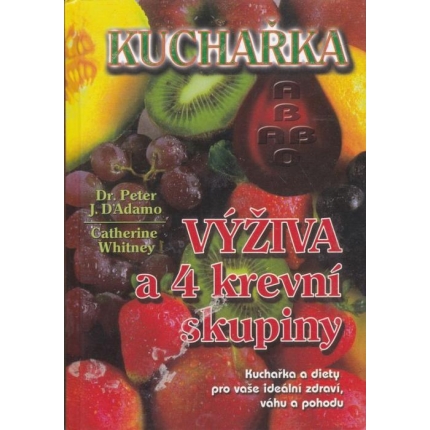 Kuchařka - Výživa a 4 krevní skupiny