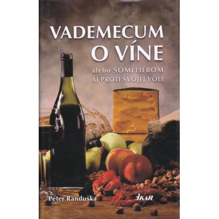 Vademecum o víne alebo Someliérom aj proti svojej vôli
