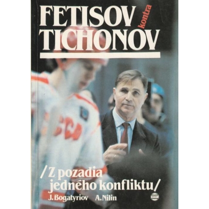 Fetisov kontra Tichonov (Z pozadia jedného konfliktu)