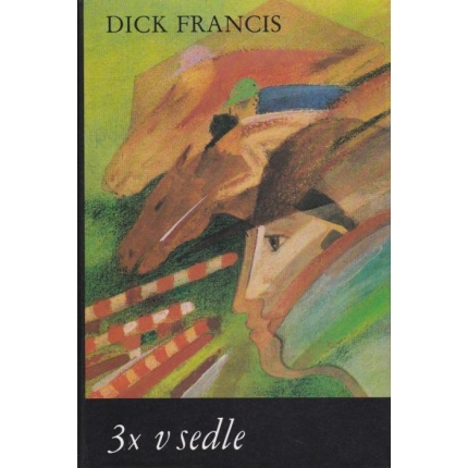 3 x v sedle (Vlámanie / Smrť v stajni / Derby)