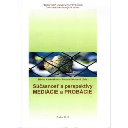 Súčasnosť a perspektívy mediácie a probácie