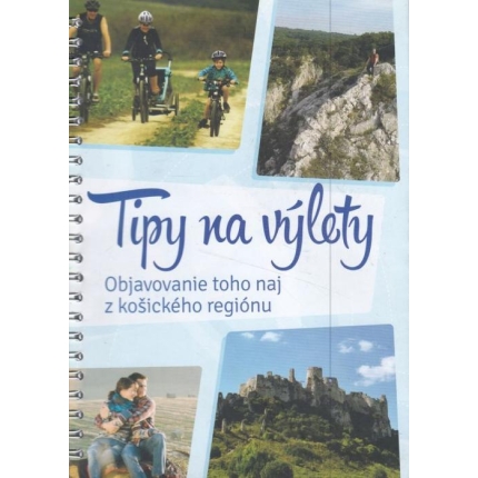 Tipy na výlety (Objavovanie toho naj z košického regiónu)