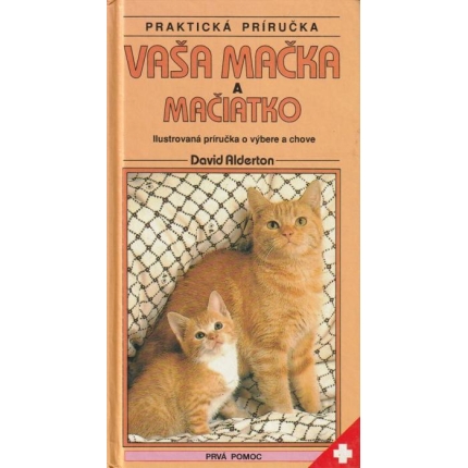 Vaša mačka a mačiatko (Ilustrovaná príručka o výbere a chove)