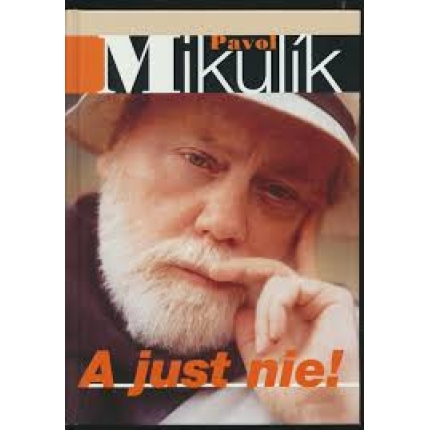 Pavol Mikulík - A just nie!
