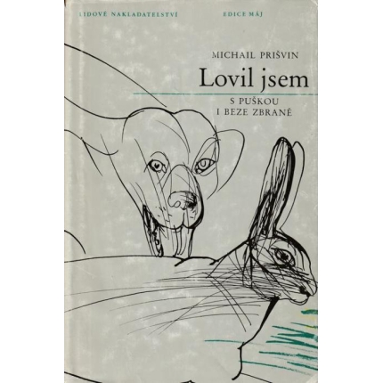 Lovil jsem s puškou i beze zbraně