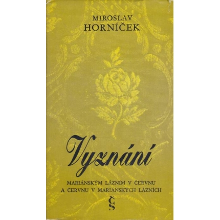 Vyznání (Mariánskym Lázním v červnu a červnu v Mariánskych Lázních)