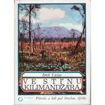 Ve stínu Kilimandžára (Příroda a lidé pod Střechou Afriky)