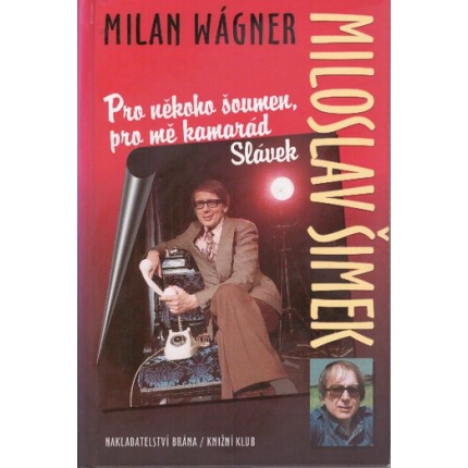 Miloslav Šimek (Pro někoho šoumen, pro mě kamarád Slávek)