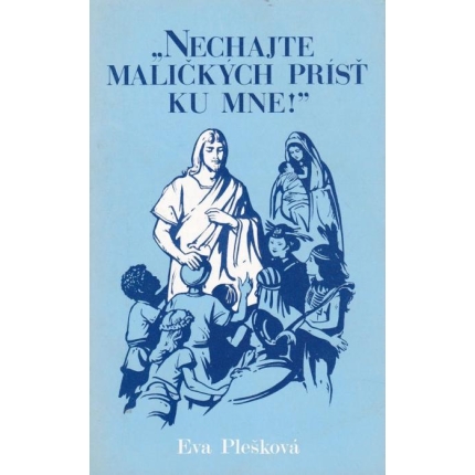Nechajte maličkých prísť ku mne!