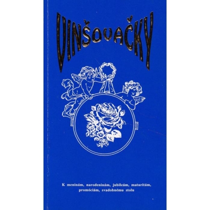 Vinšovačky (K meninám, narodeninám, jubileám, maturitám, promóciám, svadobnému stolu)