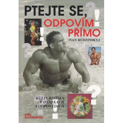 Ptejte se, odpovím přímo (Kulturistika v otázkách a odpovědích)