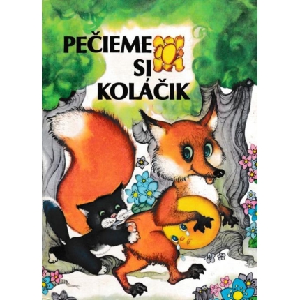 Pečieme si koláčik (Lotyšské veršíky a rozprávky pre deti)