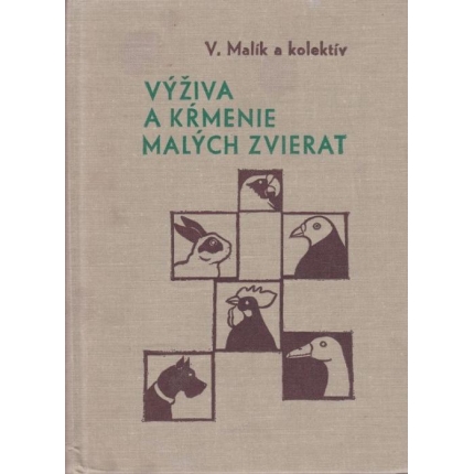 Výživa a kŕmenie malých zvierat(sliepok, kurčiat, moriek, perličiek, bažantov, prepeličiek, kačíc, husí, holubov, kanárikov,*