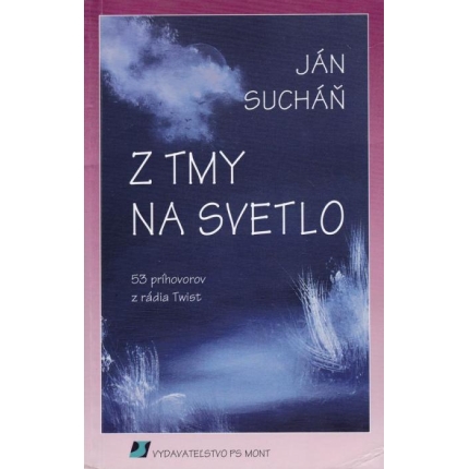 Z tmy na svetlo (53 príhovorov z rádia Twist)