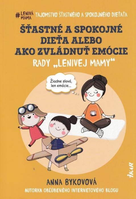 50765 Šťastné a spokojné dieťa alebo Ako zvládnuť emócie (pracovný život) (Rady lenivej mamy) – Obrázok 1