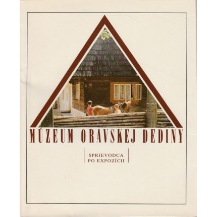 Múzeum oravskej dediny  (Sprievodca po expozícii)