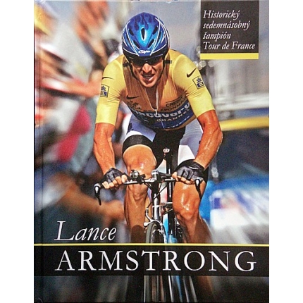 Lance Armstrong ( Historický sedemnásobný šampión Tour de France )