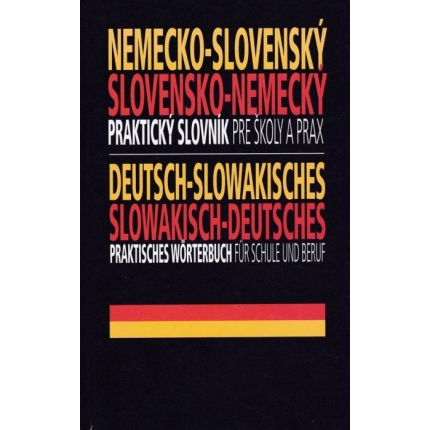 Nemecko - slovenský a slovensko - nemecký praktický slovník pre školy a prax