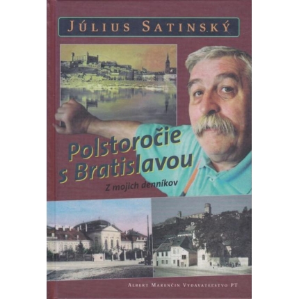 Polstoročie s Bratislavou - Z mojich denníkov
