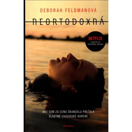 Neortodoxná (Ako som za cenu škandálu preťala vlastné chasidské korene)