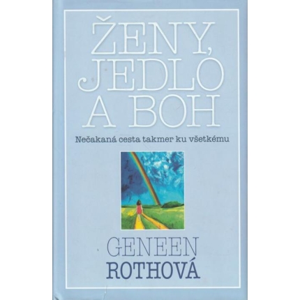 Ženy, jedlo a Boh (Nečakaná cesta takmer ku všetkému)