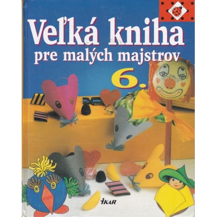Veľká kniha pre malých majstrov 6.