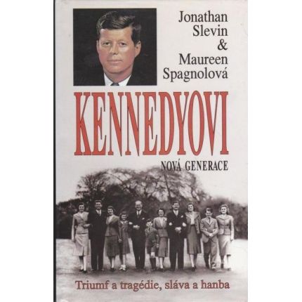 Kennedyovy - nová generace (Triumf a tragédie, sláva a hanba)