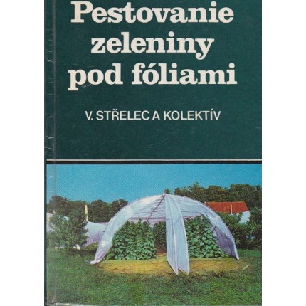 Pestovanie zeleniny pod fóliami