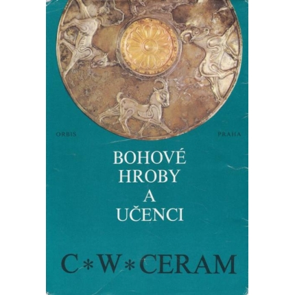 Bohové, hroby a učenci (Román o archeologii)