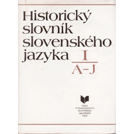 Historický slovník slovenského jazyka I. A - J