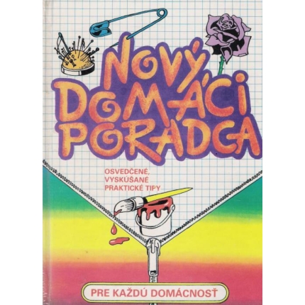 Nový domáci poradca (Osvedčené, vyskúšané praktické tipy pre každú domácnosť)