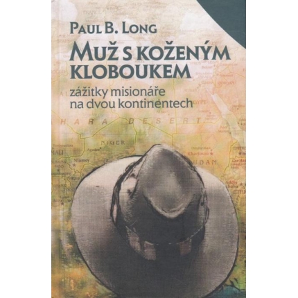 Muž s koženým kloboukem (Zážitky misionáře na dvou kontinentech)