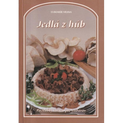 Jedlá z húb (Pochúťky nielen pre hubárov)