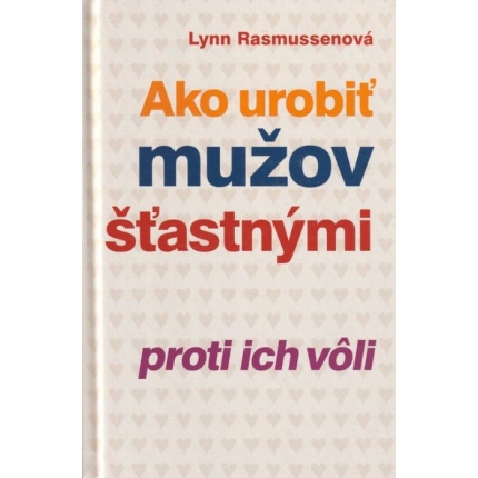 Ako urobiť mužov šťastnými proti ich vôli