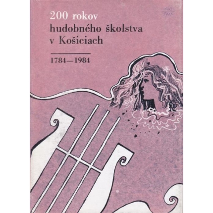 200 rokov hudobného školstva v Košiciach (1784 - 1984)