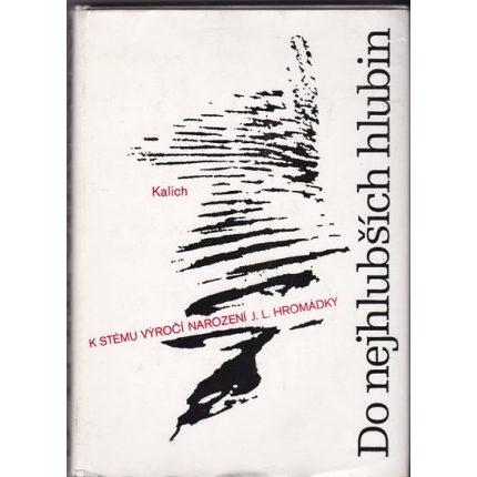 Do nejhlubších hlubin - k stému narození J.L.Hromádky
