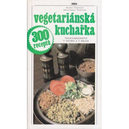 Vegetariánská kuchařka - vegetariánství v teorii a praxi