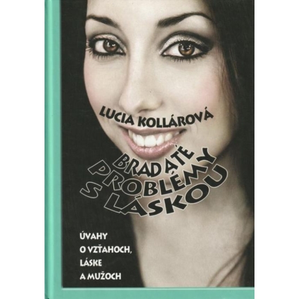 Bradaté problémy s láskou (Úvahy o vzťahoch, láske a mužoch)