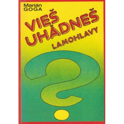 Vieš ? Uhádneš lamohlavy ?