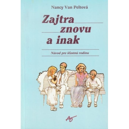 Zajtra znovu a inak (Návod pre šťastnú rodinu)