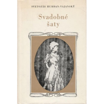 Svadobné šaty (Kandidát/ Dve sestry/ Svadobné šaty/ Búrka v zátiší/ Závejmi náruživostí)