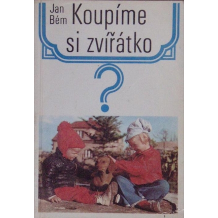 Koupíme si zvířatko ? (První kroky mladého chovatele zvířat)