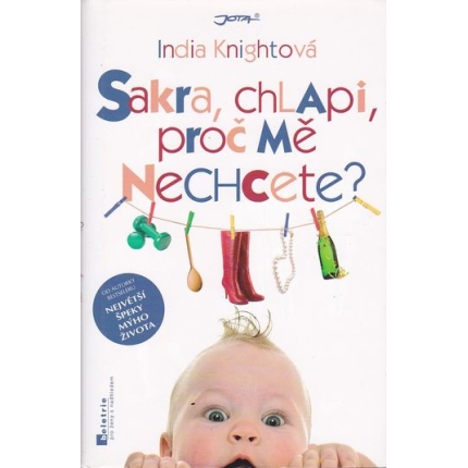 Sakra chlapi, proč mě nechcete ?