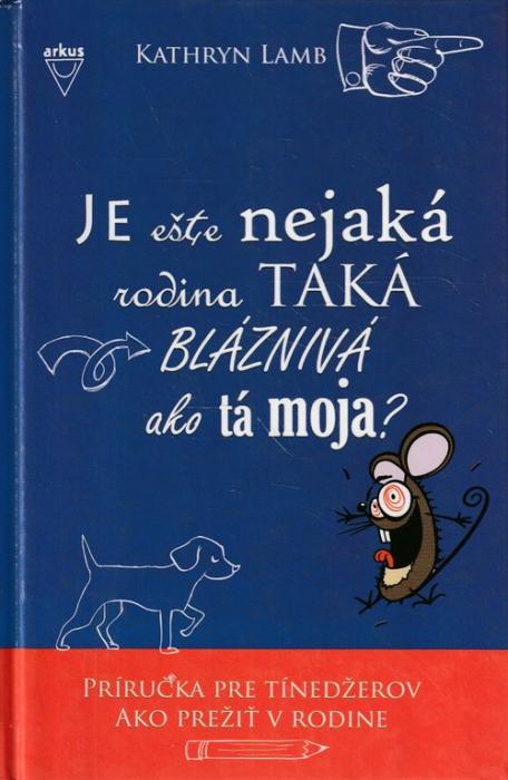 63459 Je ešte nejaká rodina taká bláznivá ako tá moja? (Príručka pre tínedžerov ako prežiť v rodine) – Obrázok 1