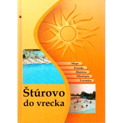 Štúrovo do vrecka (Mapy - príroda - História - Miestopis - Turistika)
