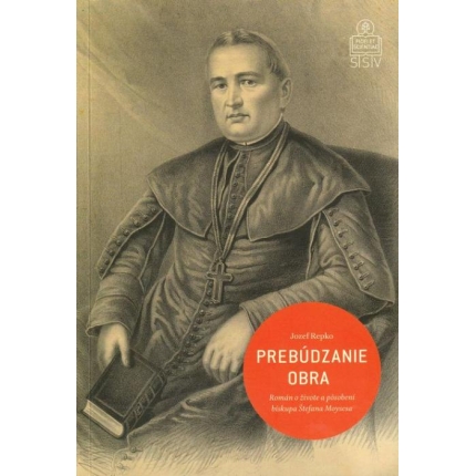 Prebúdzanie obra (Román o živote a pôsobení biskupa Štefana Moysesa)