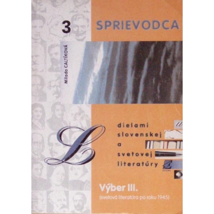 Sprievodca dielami slovenskej a svetovej literatúry 3 (Výber III. - Svetová literatúra po roku 1945)